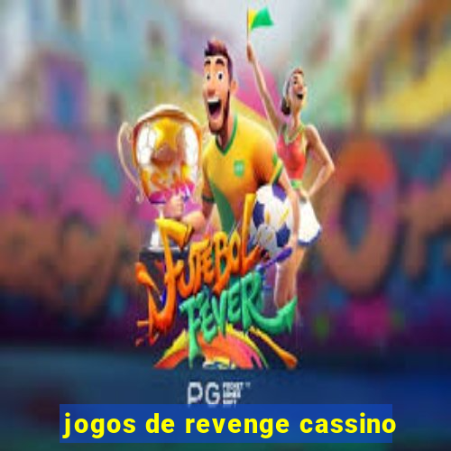 jogos de revenge cassino